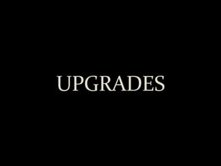 UPGRADES 