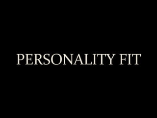 PERSONALITY FIT 