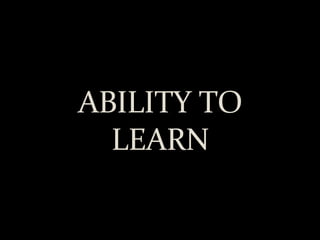ABILITY TO LEARN 