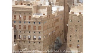 https://en.wikipedia.org/wiki/Shibam#/media/File:Old_Walled_City_of_Shibam-109044.jpg
 