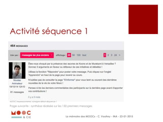 Activité séquence 1
La mémoire des MOOCs - C. Vaufrey - INA - 23-01-2015
Page suivante : synthèse réalisée sur les 150 pre...