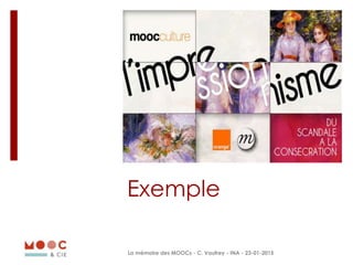 Exemple
La mémoire des MOOCs - C. Vaufrey - INA - 23-01-2015
 