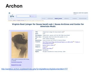 Archon
http://sandbox.archon.org/latest/index.php?p=digitallibrary/digitalcontent&id=777
 