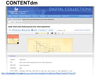 CONTENTdm
http://digitalcollections.library.gsu.edu/cdm/singleitem/collection/MapsTest/id/17/rec/37
 