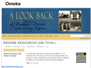 Omeka
http://braddockheritage.org/
 