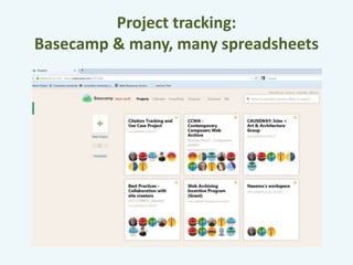 Project tracking: 
Basecamp & many, many spreadsheets 
 