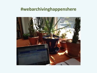 #webarchivinghappenshere 
 