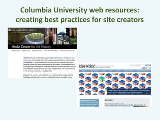 Columbia University web resources: 
creating best practices for site creators 
 