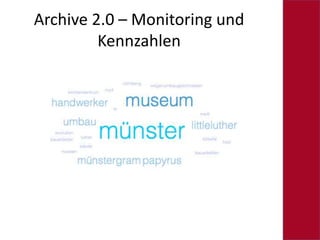 Archive 2.0 – Monitoring und
Kennzahlen
 