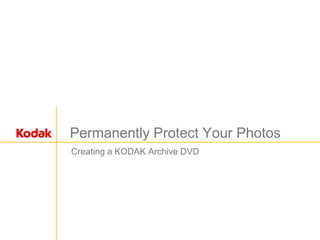 Permanently Protect Your Photos Creating a KODAK Archive DVD 
