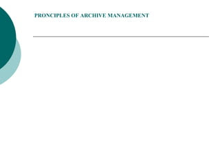 PRONCIPLES OF ARCHIVE MANAGEMENT
 