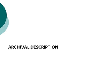 ARCHIVAL DESCRIPTION
 