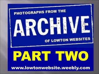 www.lowtonwebsite.weebly.com
PART TWO
 
