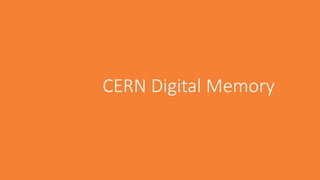 CERN Digital Memory
 