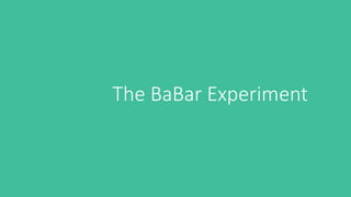 The BaBar Experiment
 