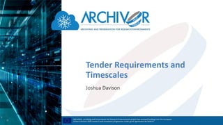 Tender Requirements and
Timescales
Joshua Davison
 