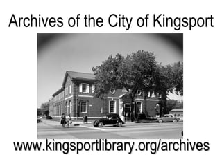 Archives of the City of Kingsport ,[object Object]