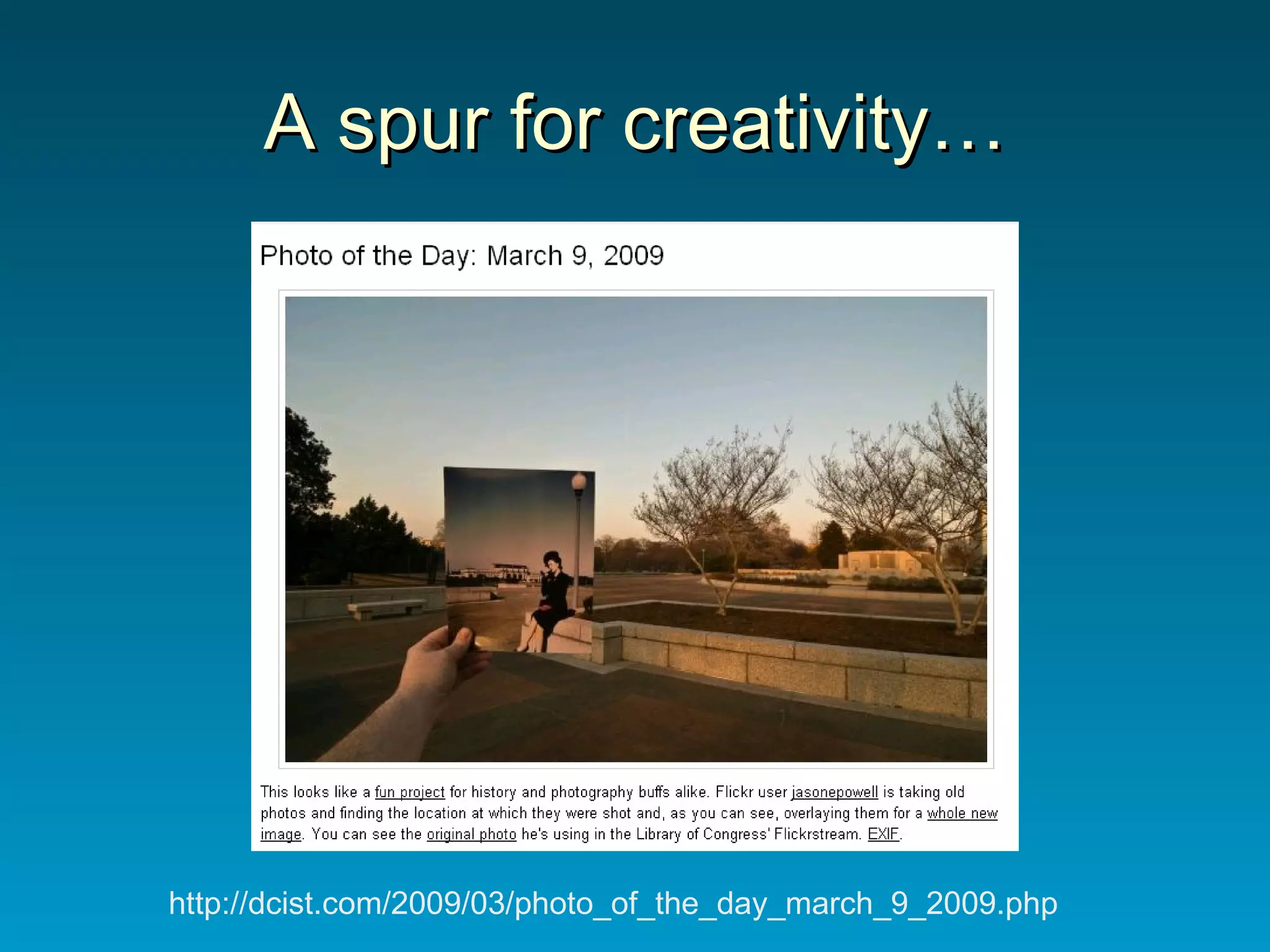 A spur for creativity… http://dcist.com/2009/03/photo_of_the_day_march_9_2009.php 