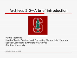 Archives 2.0—A brief introduction ,[object Object],[object Object],[object Object],[object Object],[object Object]