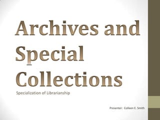 Specialization of Librarianship

Presenter: Colleen E. Smith

 