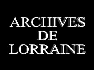 ARCHIVES DE LORRAINE 