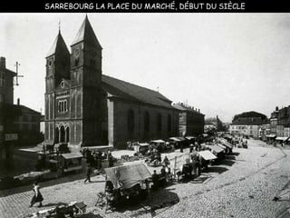 SARREBOURG LA PLACE DU MARCHÉ, DÉBUT DU SIÈCLE
 