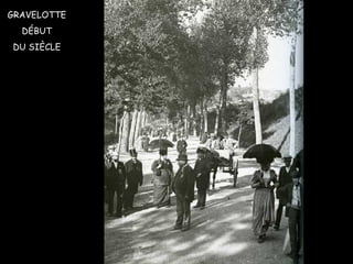 GRAVELOTTE
DÉBUT
DU SIÈCLE
 