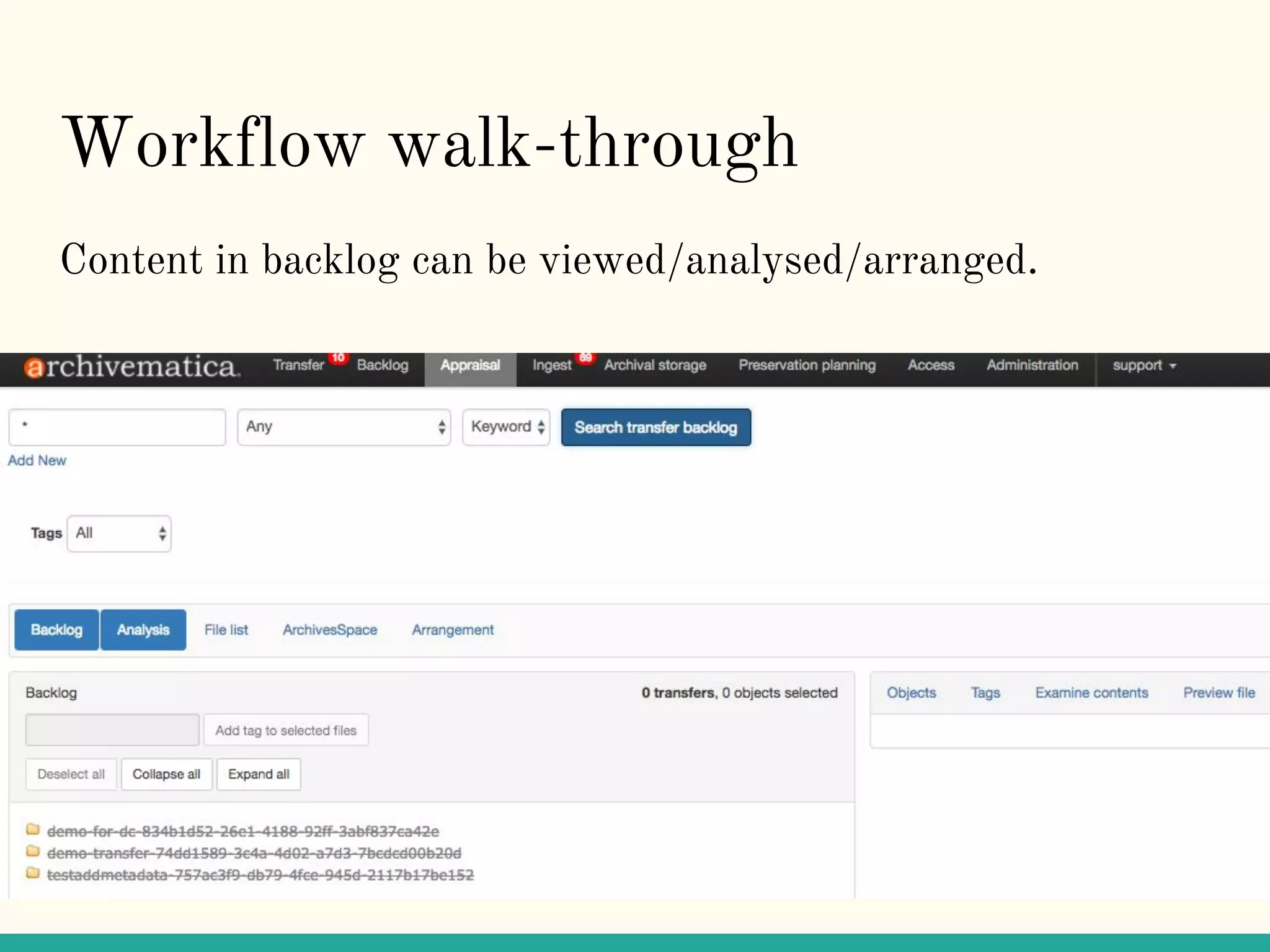 Workflow walk-through
Content in backlog can be viewed/analysed/arranged.
 