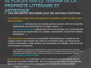 Champ de l’étudeGrande variété des documents numérisés Le graphique exprime les types de documents rencontrés et non leur proportion en volumeCes documents relèvent de plusieurs statuts :Œuvres appartenant au domaine public au sens de la propriété intellectuelle (photographies, ouvrages, presse …)
