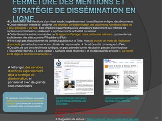 14Mentions fondées sur le droit des bases de donnéesPrésent seulement à l’état de traces sur les sites d’archives (6/61 = 9%)Bibliothèques : 19/80 = 19%Pourtant les sites d’archives en ligne comportant des instrument de recherche et des données fortement structurées en EAD constituent sans conteste des bases de données protégeables.A moyen terme, l’enjeu de la réutilisation concernera d’ailleurs certainement plus les métadonnées que les documents numérisés eux-mêmes. (Développement du  web sémantique)Archives départementales de la VendéeProblème illustré par cette mention : Les bases d’archives numérisées peuvent-elles réellement se prévaloir d’une originalité suffisante pour revendiquer un droit d’auteur sur la base permettant  d’interdire toutes les extractions ?