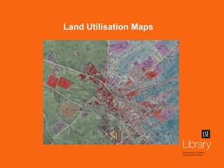 Land Utilisation Maps 