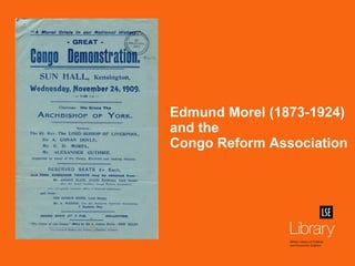 Edmund Morel (1873-1924) and the  Congo Reform Association 