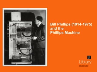 Bill Phillips (1914-1975) and the  Phillips Machine 