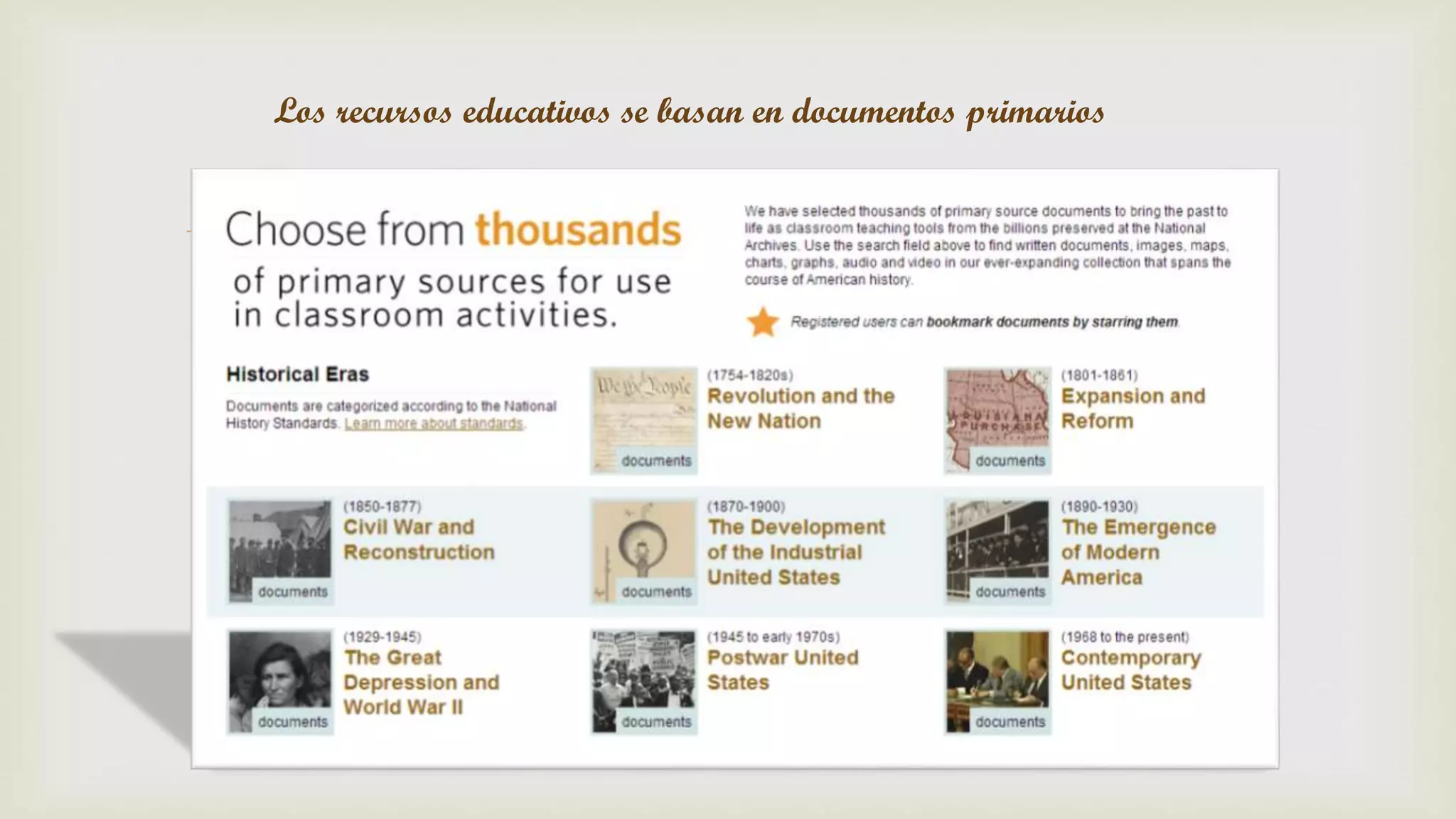 
Los recursos educativos se basan en documentos primarios