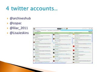  @archiveshub
 @copac
 @lilac_2011
 @LisaJeskins
 