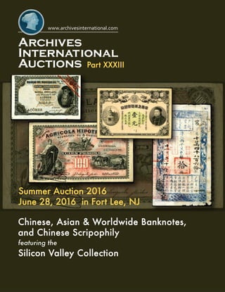 Chinese, Asian & Worldwide Banknotes,
and Chinese Scripophily
Part XXXIII
Summer Auction 2016
June 28, 2016 in Fort Lee, NJ
featuring the
Silicon Valley Collection
 