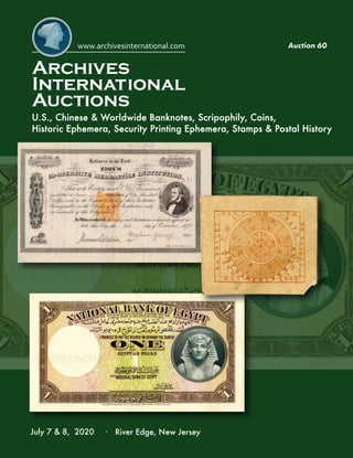 Auction 60
July 7 & 8, 2020 · River Edge, New Jersey
U.S., Chinese & Worldwide Banknotes, Scripophily, Coins,
Historic Ephemera, Security Printing Ephemera, Stamps & Postal History
 