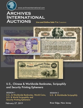 River Edge, New Jersey
Live and Online Sale 7 in 2 sessions
U.S., Chinese & Worldwide Banknotes, Scripophily
and Security Printing Ephemera
February 27, 2019
SESSION 1
U.S., & Worldwide Banknotes, World Coins,
U.S. & World Scripophily and
Security Printing Ephemera
SESSION 2
U.S. & Worldwide Scripophily
 