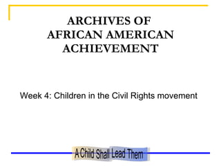ARCHIVES OF  AFRICAN AMERICAN ACHIEVEMENT ,[object Object]