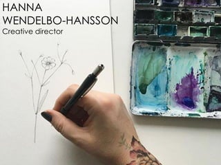 HANNA
WENDELBO-HANSSON
Creative director
 