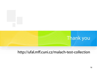 16
Thank you
http://ufal.mff.cuni.cz/malach-test-collection
 