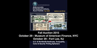 Fall Auction 2015
October 29 - Museum of American Finance, NYC
October 29 - Fort Lee, NJ
 