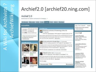 Archief2.0 [archief20.ning.com] A Wiki for Archivists ?  ArchiefWiki.org  