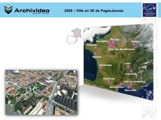 2008 – Ville en 3D de PagesJaunes




                          7 2008
 