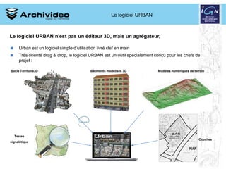 Le logiciel URBAN



Le logiciel URBAN n'est pas un éditeur 3D, mais un agrégateur,

     Urban est un logiciel simple d’...