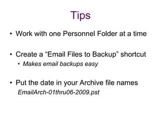 Step 4:  When you’re done, Close the Personal Folder Right Clk Personal Folders and select “Close Personal Folders” 