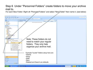 Step 5:  Open Personal Folders The file “ArchMail-01-07thru12-07.pst is displayed under Mail Folders (left) as “Personal Folders” 