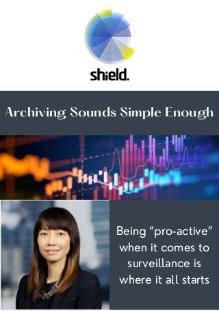 Being “pro-active”
when it comes to
surveillance is
where it all starts
Archiving Sounds Simple Enough
 