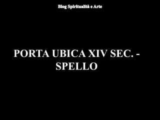 PORTA UBICA XIV SEC. -
SPELLO
 