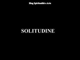SOLITUDINE
 
